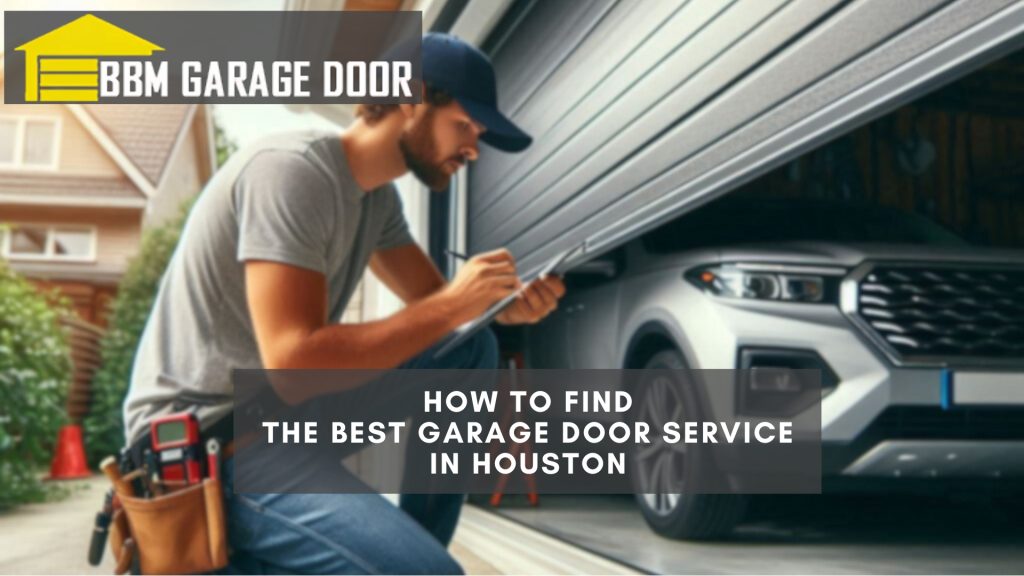 How to Find The Best Garage Door Service In Houston