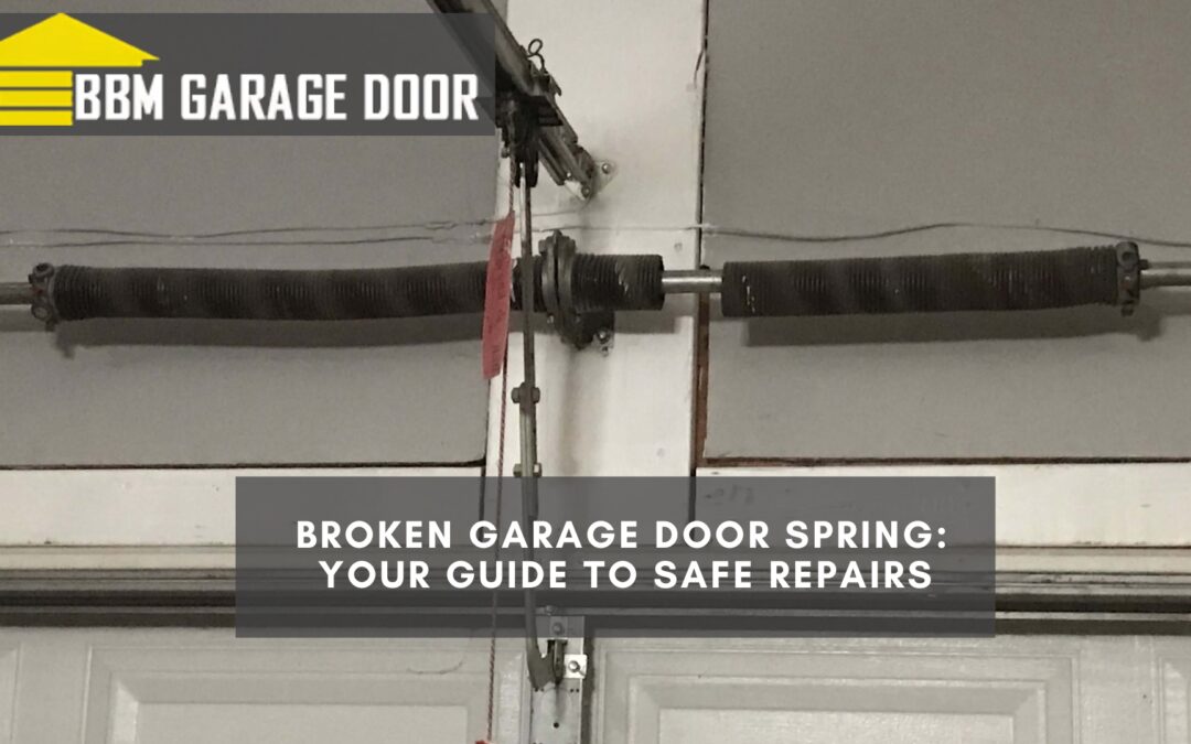 Broken Garage Door Spring: Your Guide to Safe Repairs
