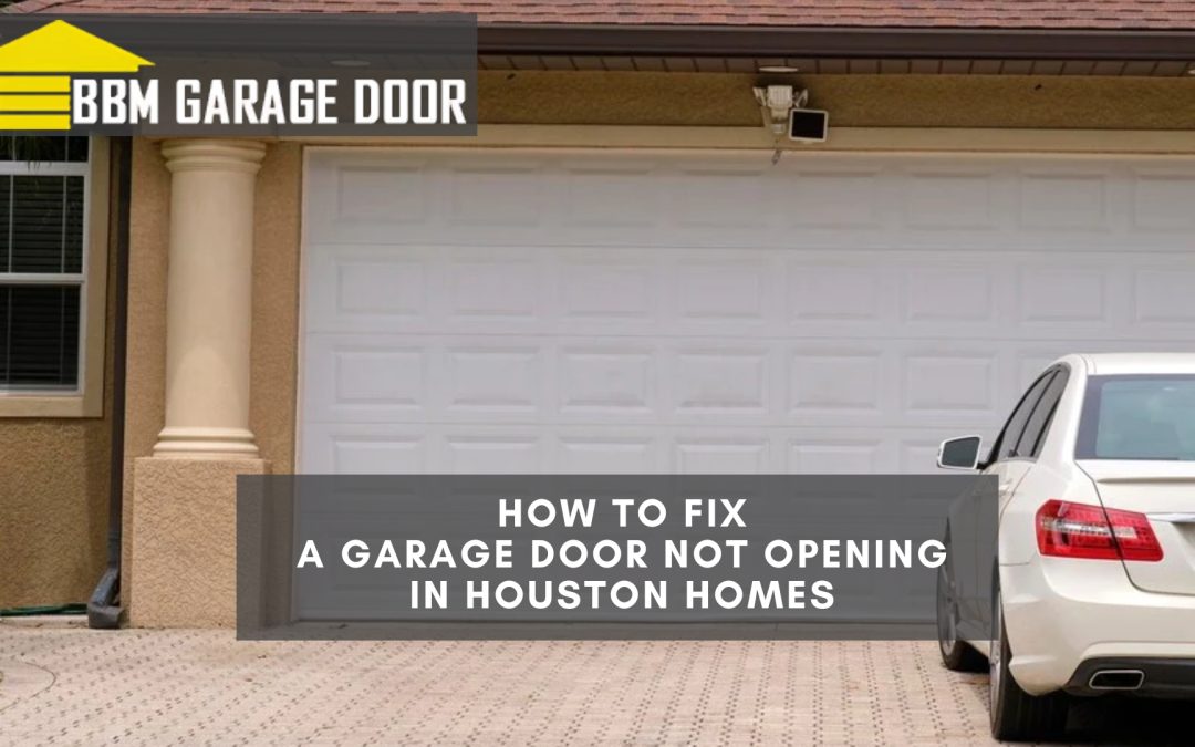 Homeowners' guide for fixing garage door not opening problems in Houston