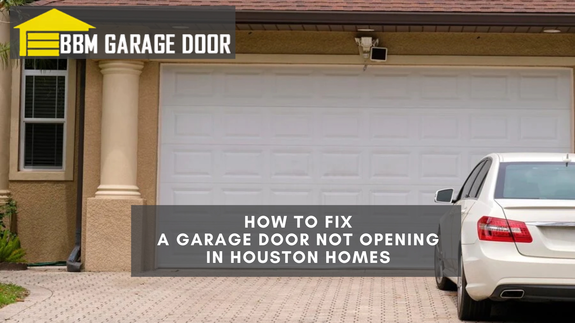 Homeowners' guide for fixing garage door not opening problems in Houston