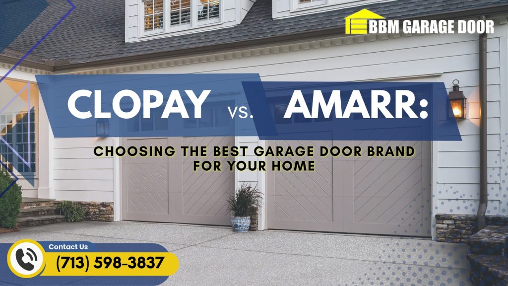 Clopay vs Amarr: Choosing the Best Garage Door Brand for Your Home