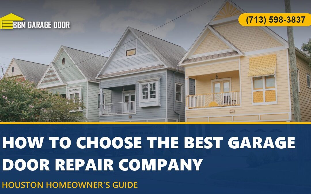 How to Choose the Best Garage Door Repair Company in Houston