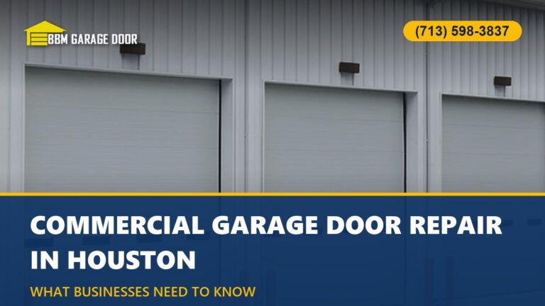 Commercial Garage Door Repair in Houston: What Businesses Need to Know