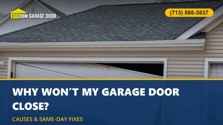 Why Won’t My Garage Door Close? Causes & Same-Day Fixes (Houston)
