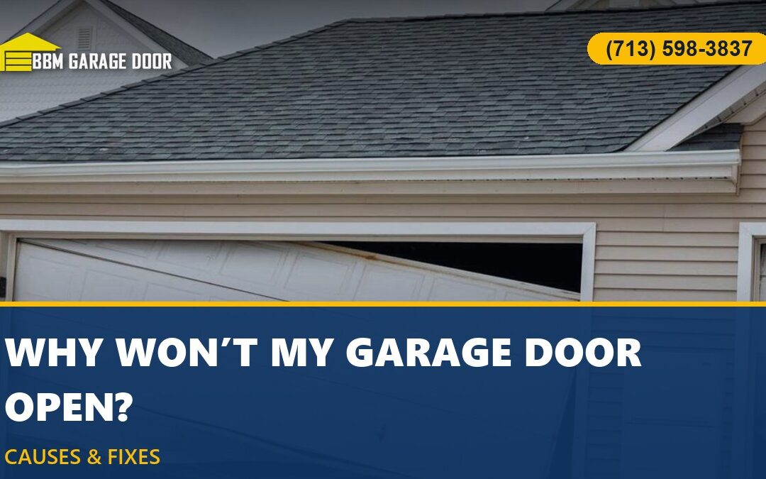 Why Won’t My Garage Door Open? Causes & Fixes (Houston)